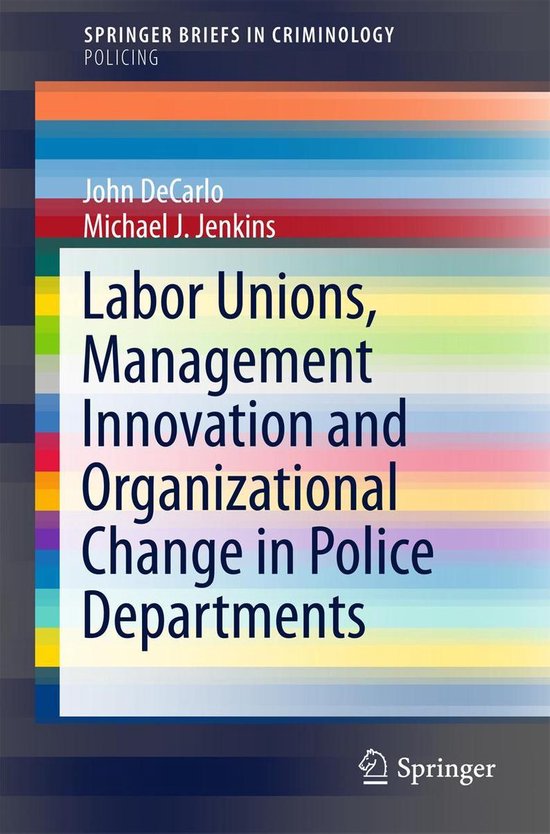 SpringerBriefs in Policing - Labor Unions, Management Innova ... - cover
