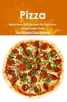 Pizza: More than 225 Recipes for Delicious Homemade Pizza