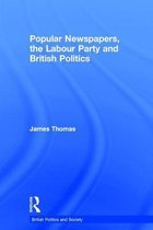 British Politics and Society- Popular Newspapers, the Labour Party and British Politics