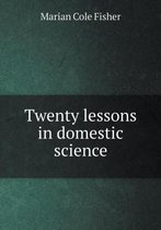 Twenty lessons in domestic science