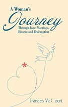 A Woman’S Journey Through Love, Marriage, Divorce and Redemption