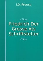 Friedrich Der Grosse Als Schriftsteller