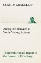 Aboriginal Remains in Verde Valley, Arizona Thirteenth Annual Report of the Bureau of Ethnology to the Secretary of the Smithsonian Institution, 1891-92, Government Printing Office, Washington, 1896, pages 179-262