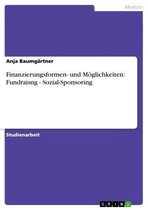 Finanzierungsformen- und Möglichkeiten: Fundraisng - Sozial-Sponsoring