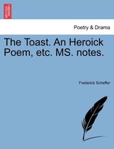 The Toast. an Heroick Poem, Etc. Ms. Notes.