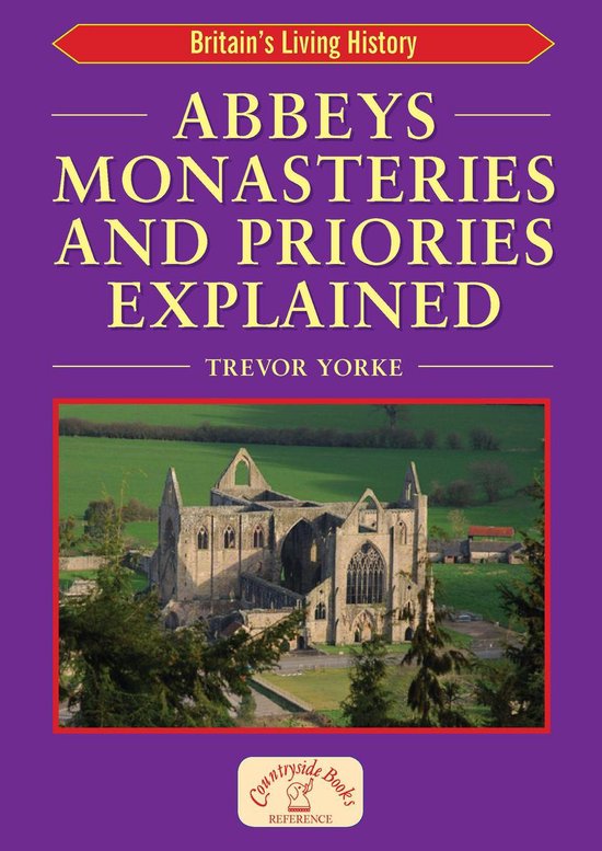 Abbeys Monasteries and Priories Explained - cover