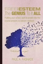 Free Your Esteem The Genius To It All