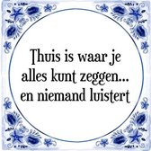 Tegeltje met Spreuk (Tegeltjeswijsheid): Thuis is waar je alles kunt zeggen en niemand luistert + Kado verpakking & Plakhanger