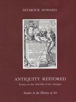 Antiquity Restored: Essays on the Afterlife of the Antique