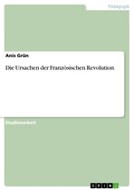 Die Ursachen der Französischen Revolution