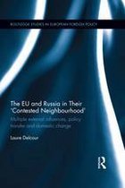 Routledge Studies in European Foreign Policy - The EU and Russia in Their 'Contested Neighbourhood'