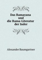 Das Râmâyana und die Râma-Literatur der Inder