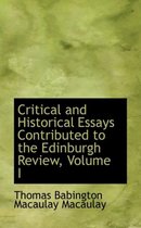 Critical and Historical Essays Contributed to the Edinburgh Review, Volume I