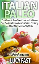 Paleo Diet Solution Series - Italian Paleo: The Paleo Italian Cookbook with Gluten Free Recipes for Authentic Italian Cooking Just Like Nonna Used to Make