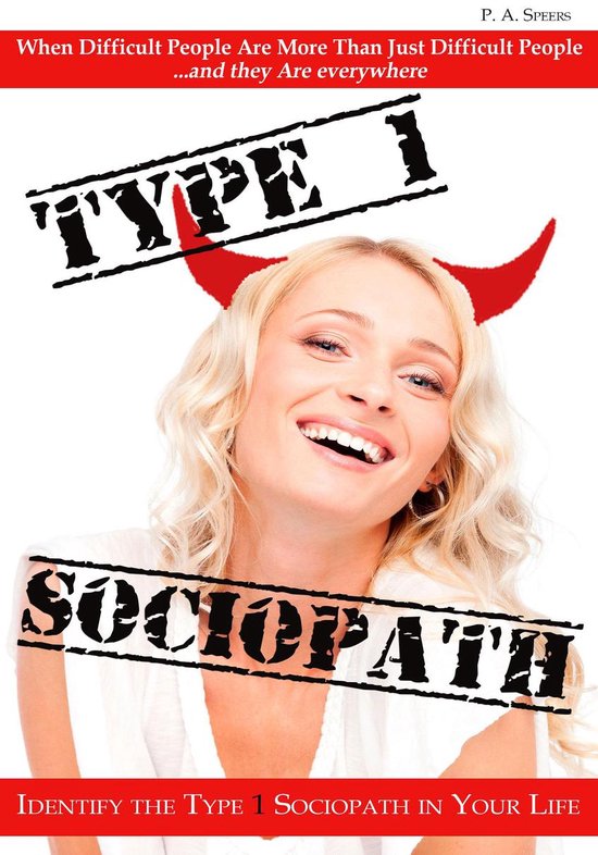 Type 1 Sociopath - When Difficult People Are More Than Just  ... - cover