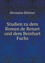 Studien zu dem Roman de Renart und dem Reinhart Fuchs