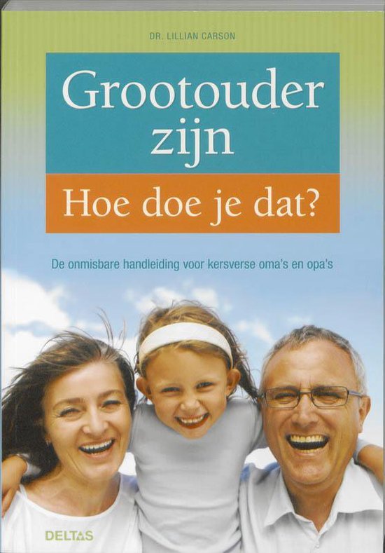 Cover van het boek 'Grootouder zijn   hoe doe je dat' van Lillian Carson