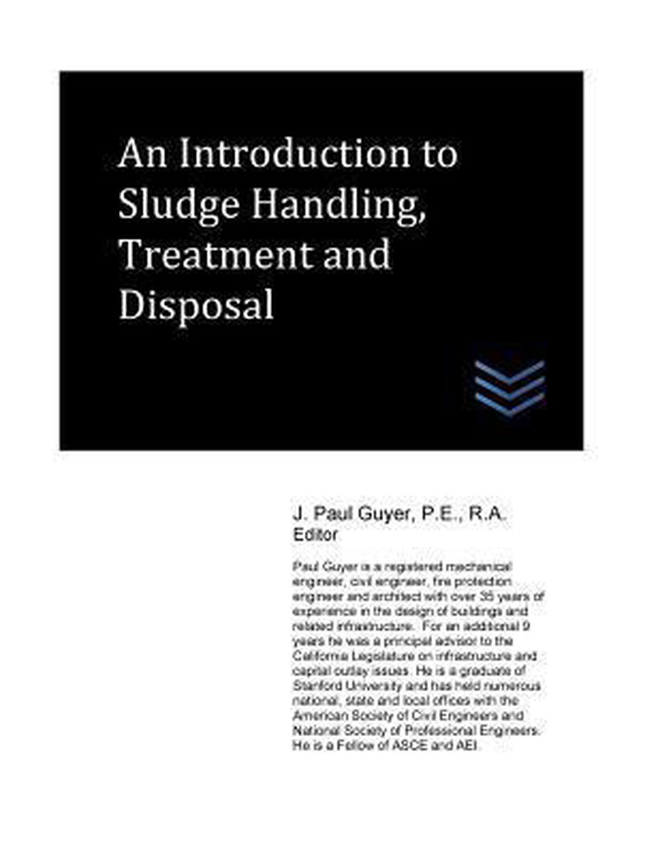 An Introduction to Sludge Handling, Treatment and Disposal - J Paul Guyer