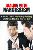 Dealing with Difficult People - Dealing with Narcissism: A Self-Help Guide to Understanding and Coping with Narcissist People at Home and Work