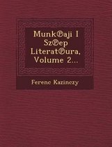 Munk Aji I Sz Ep Literat Ura, Volume 2...