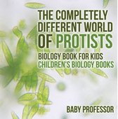 The Completely Different World of Protists - Biology Book for Kids Children's Biology Books