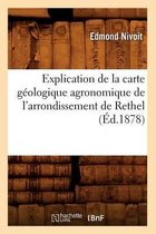 Sciences- Explication de la Carte G�ologique Agronomique de l'Arrondissement de Rethel, (�d.1878)