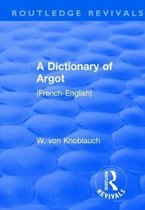 Routledge Revivals- Revival: A Dictionary of Argot (1912)