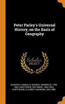 Peter Parley's Universal History, on the Basis of Geography