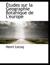 Etudes Sur La Geographie Botanique de L'Europe