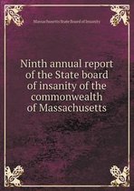 Ninth annual report of the State board of insanity of the commonwealth of Massachusetts