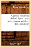 Litterature- Oeuvres Compl�tes de Lord Byron: Avec Notes Et Commentaires, (�d.1830-1831)
