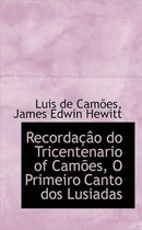 Recorda O Do Tricentenario of CAM Es, O Primeiro Canto DOS Lusiadas