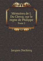 Memoires de J.Du Clercq