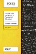 Towards Vital Wholeness in Theological Education