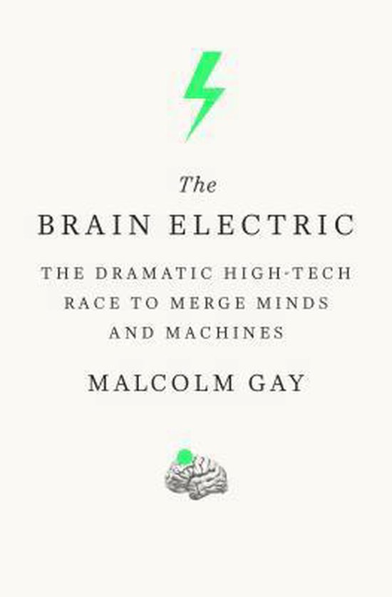 ISBN Brain Electric : The Dramatic High-Tech Race to Merge Minds and Machines, Education, Anglais, Couverture rigide, 288 pages