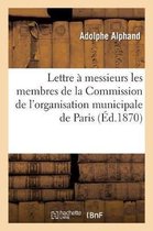 Sciences Sociales- Lettre � Messieurs Les Membres de la Commission de l'Organisation Municipale de Paris Et