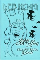 Queer and Loathing on the Yellow Brick Road