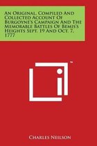 An Original, Compiled and Collected Account of Burgoyne's Campaign and the Memorable Battles of Bemis's Heights Sept. 19 and Oct. 7, 1777