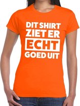 Dit shirt ziet er ECHT goed uit t-shirt oranje dames - tekst shirt voor dames - oranje kleding L