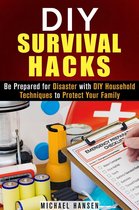 Prepper's Stockpile & Survival Guide - DIY Survival Hacks: Be Prepared for Disaster with DIY Household Techniques to Protect Your Family