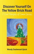 Discover Yourself On The Yellow Brick Road: 7 Core Principles of Career Success