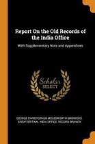 Report on the Old Records of the India Office