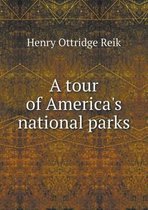 A tour of America's national parks