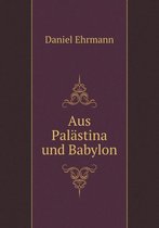 Aus Palastina und Babylon