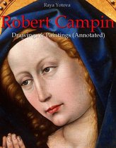 Robert Campin: Drawings & Paintings (Annotated)