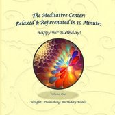 Happy 96th Birthday! Relaxed & Rejuvenated in 10 Minutes Volume One