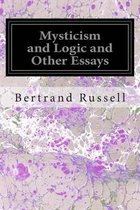 Mysticism and Logic and Other Essays