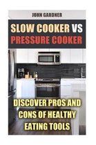 Slow Cooker Vs Pressure Cooker