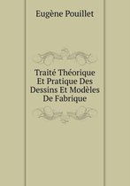 Traite Theorique Et Pratique Des Dessins Et Modeles De Fabrique