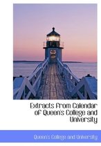 Extracts from Calendar of Queen's College and University